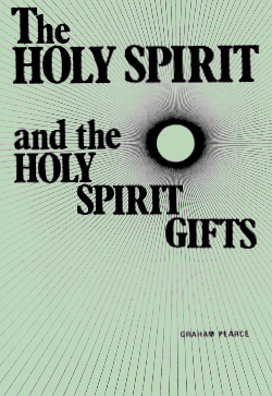 Graham Pearce The Holy Spirit and the Holy Spirit Gifts