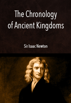 The Chronology of Ancient Kingdoms Sir Isaac Newton
