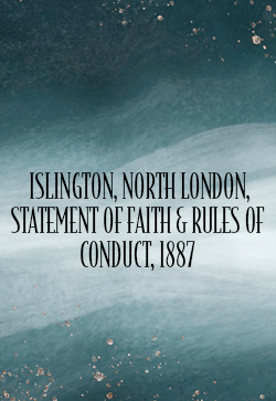 JJ Andrew Islington, North London, Statement of Faith & Rules of Conduct, 1887 