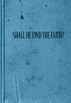 John Thomas Shall He Find The Faith?