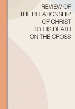 John Ullman Review of The Relationship of Christ to His Death on the Cross
