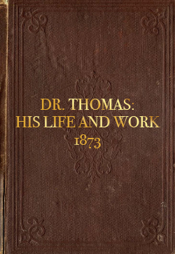 Robert Roberts Dr. Thomas: His Life and Work (1873)