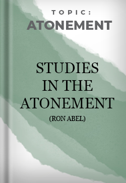 Atonement Studies in the Atonement (Ron Abel)