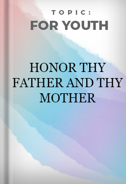 For Youth Honor thy Father and thy Mother