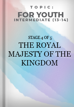 For Youth Intermediate The Royal Majesty of the Kingdom Stage 4