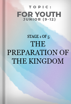 For Youth Junior The Preparation of the Kingdom Stage 1