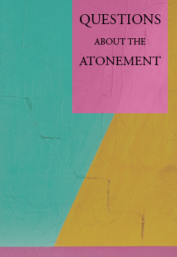Questions about the Atonement