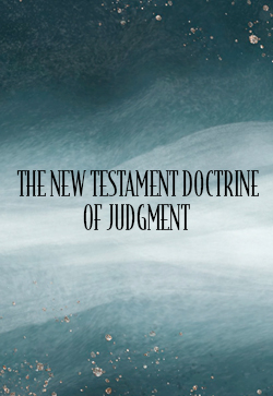 JJ Andrew The New Testament Doctrine of Judgment (1867-68) 