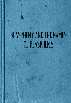 John Thomas Blasphemy and the Names of Blasphemy