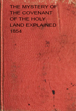 John Thomas The Mystery of the Covenant of the Holy Land Explained (1854)