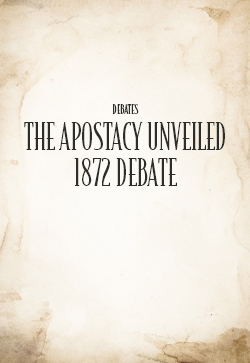 John Thomas Debate: The Apostacy Unveiled 1872 Debate