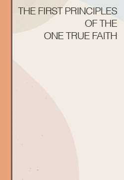 John Ullman The First Principles of the One True Faith