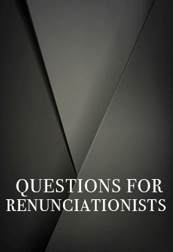 Robert Roberts Questions for Renunciationists