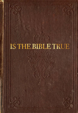 Robert Roberts Is The Bible True