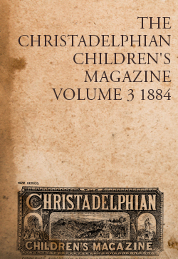 Robert Roberts The Christadelphian Children's Magazine Volume 3 (1884)