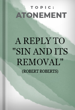 Atonement A Reply to Sin and Its Removal