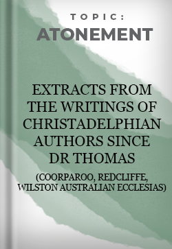 Atonement Extracts From the Writings of Christadelphian Authors