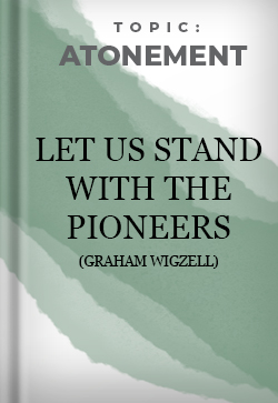 Atonement Let us Stand With the Pioneers