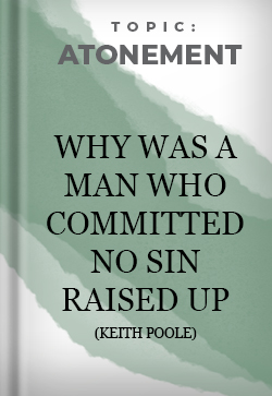 Atonement Why was a Man Who Committed no Sin Raised up?