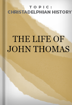 Christadelphian History THe Life of John Thomas