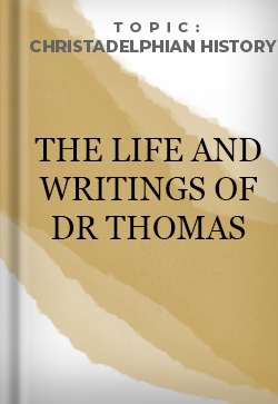 Christadelphian History The life and Writings of Dr Thomas