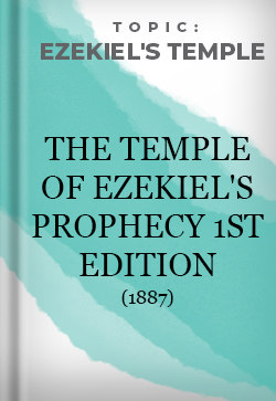 Ezekiel's Temple The Temple of Ezekiel's Prophecy 1st Edition