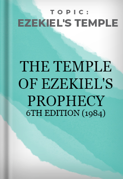 Ezekiel's Temple The Temple of Ezekiel's Prophecy