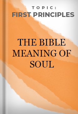 First Principles The bible meaning of soul