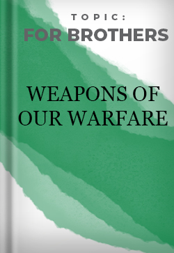 For Brothers Weapons of our Warfare