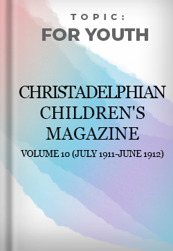 For Youth The Christadelphian Childrens Magazine Volume 10