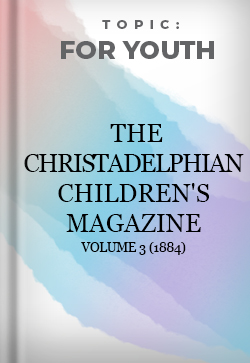 For Youth The Christadelphian Childrens Magazine
