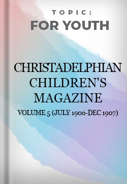 For Youth The Christadelphian Childrens Magazine Volume 5