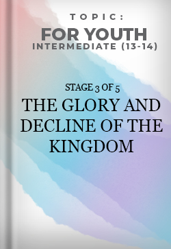 For Youth Intermediate The Glory and Decline of the Kingdom Stage 3