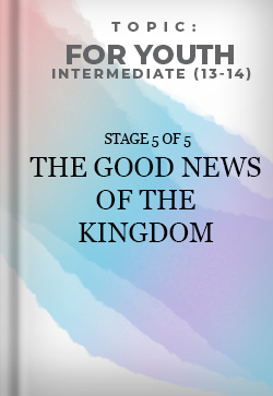 For Youth Intermediate The Good News of the Kingdom Stage 5