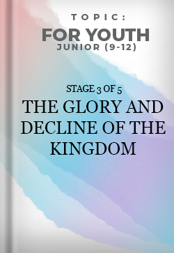 For Youth Junior The Glory and Decline of the Kingdom Stage 3