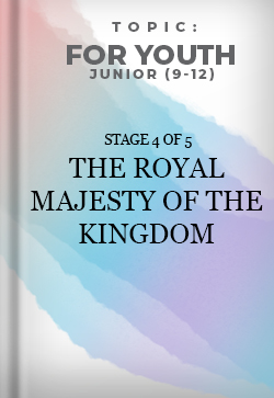 For Youth Junior The Royal Majesty of the Kingdom Stage 4