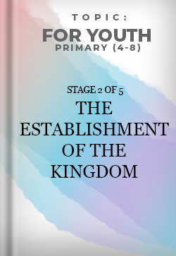 For Youth Primary The Establishment of the Kingdom