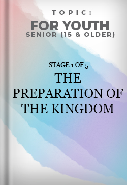 For Youth Senior The Preparation of the Kingdom Stage 1