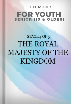For Youth Senior The Royal Majesty of the Kingdom Stage 4