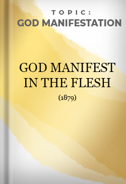 God Manifestation God Manifest in the Flesh 1879