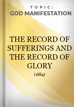 God Manifestation The Record of Sufferings and Record of Glory 1884