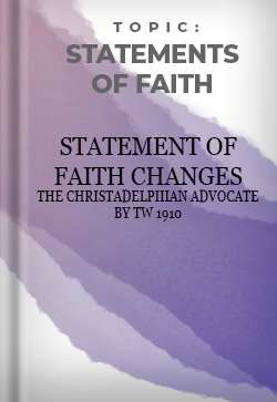 Statements of Faith Statement of Faith Changes 1910